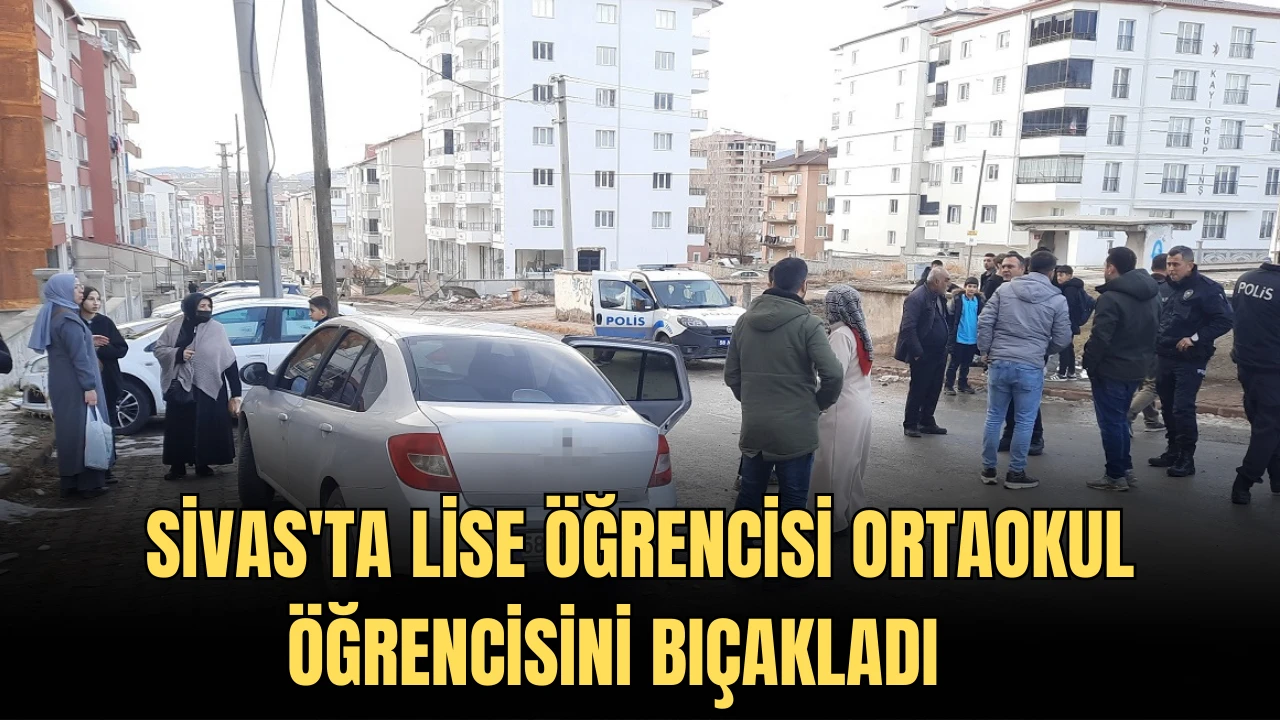 Sivas'ta Lise Öğrencisi Ortaokul Öğrencisini Bıçakladı   