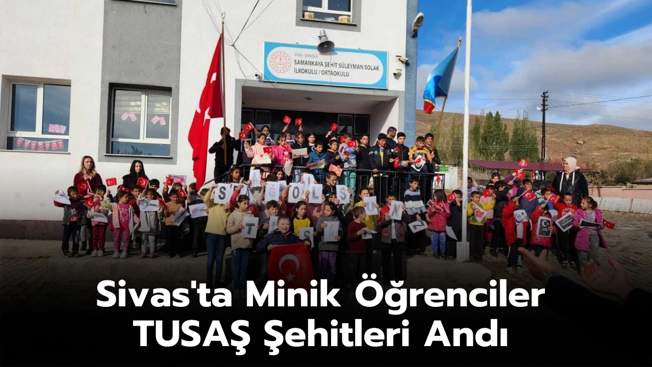 Sivas'ta Minik Öğrenciler TUSAŞ Şehitleri Andı 