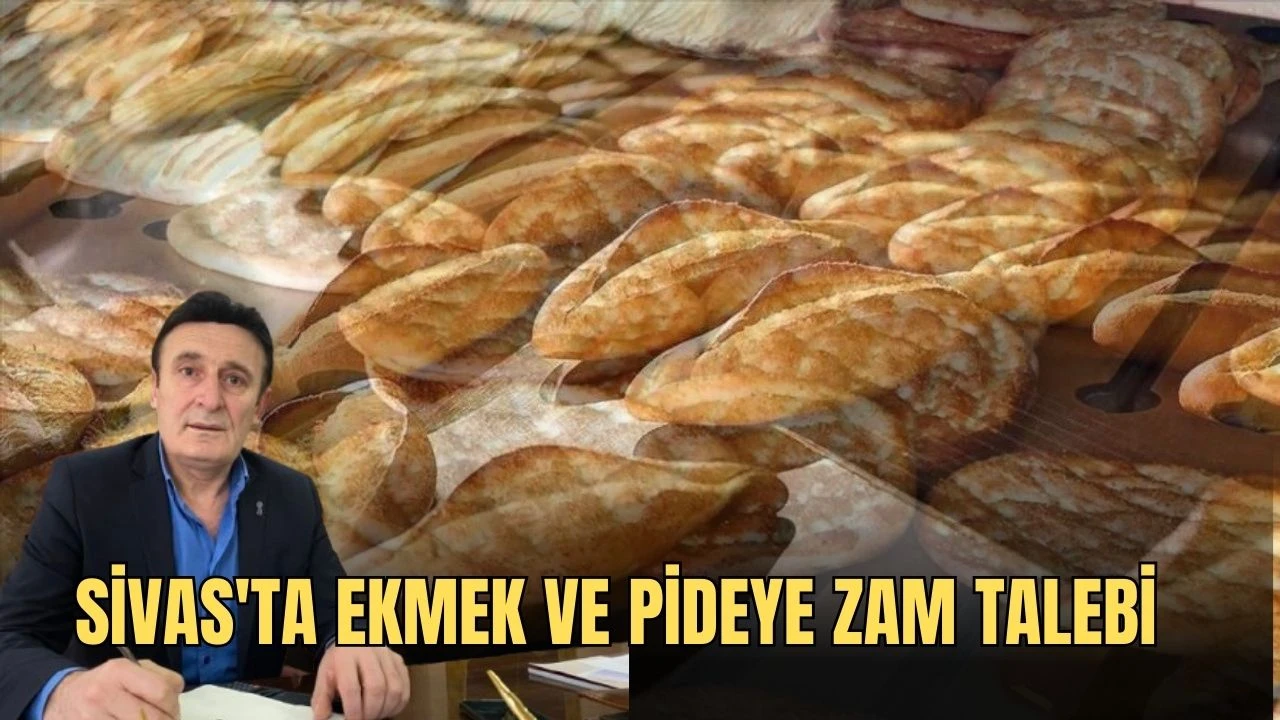 Sivas'ta Ekmek ve Pideye Zam Talebi 