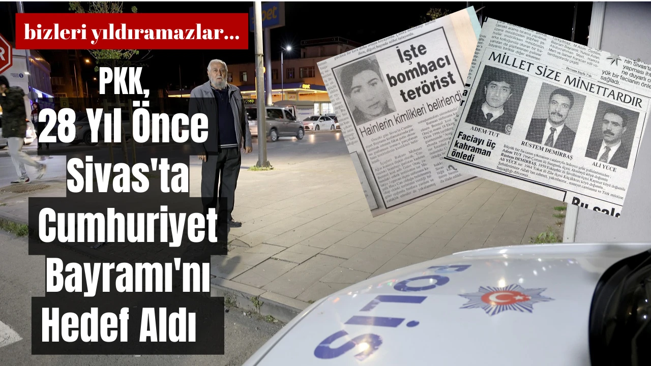 PKK, 28 Yıl Önce Sivas'ta Cumhuriyet Bayramı'nı Hedef Aldı   