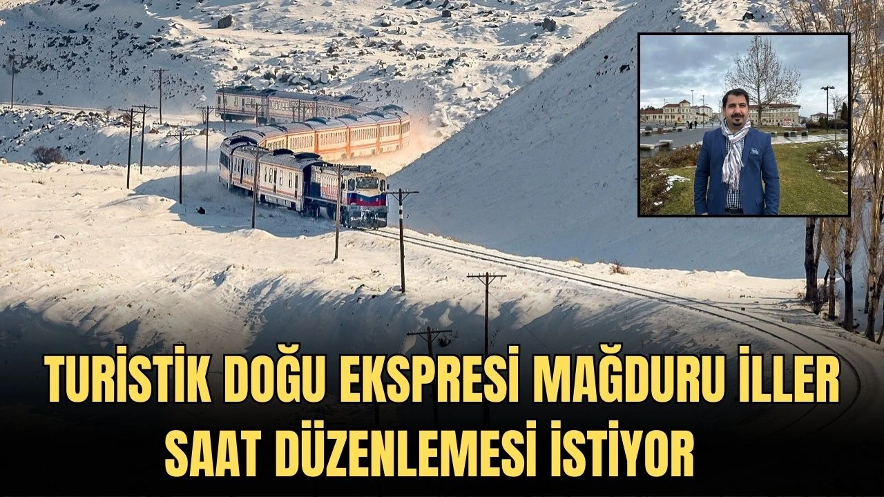 Turistik Doğu Ekspresi Mağduru İller Saat Düzenlemesi İstiyor  