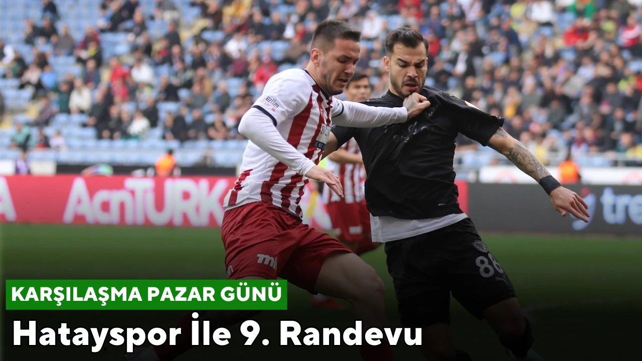 Hatayspor İle 9. Randevu