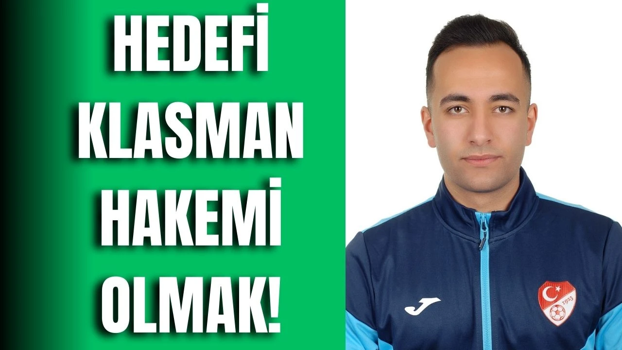 Hedefi Klasman Hakemi Olmak!