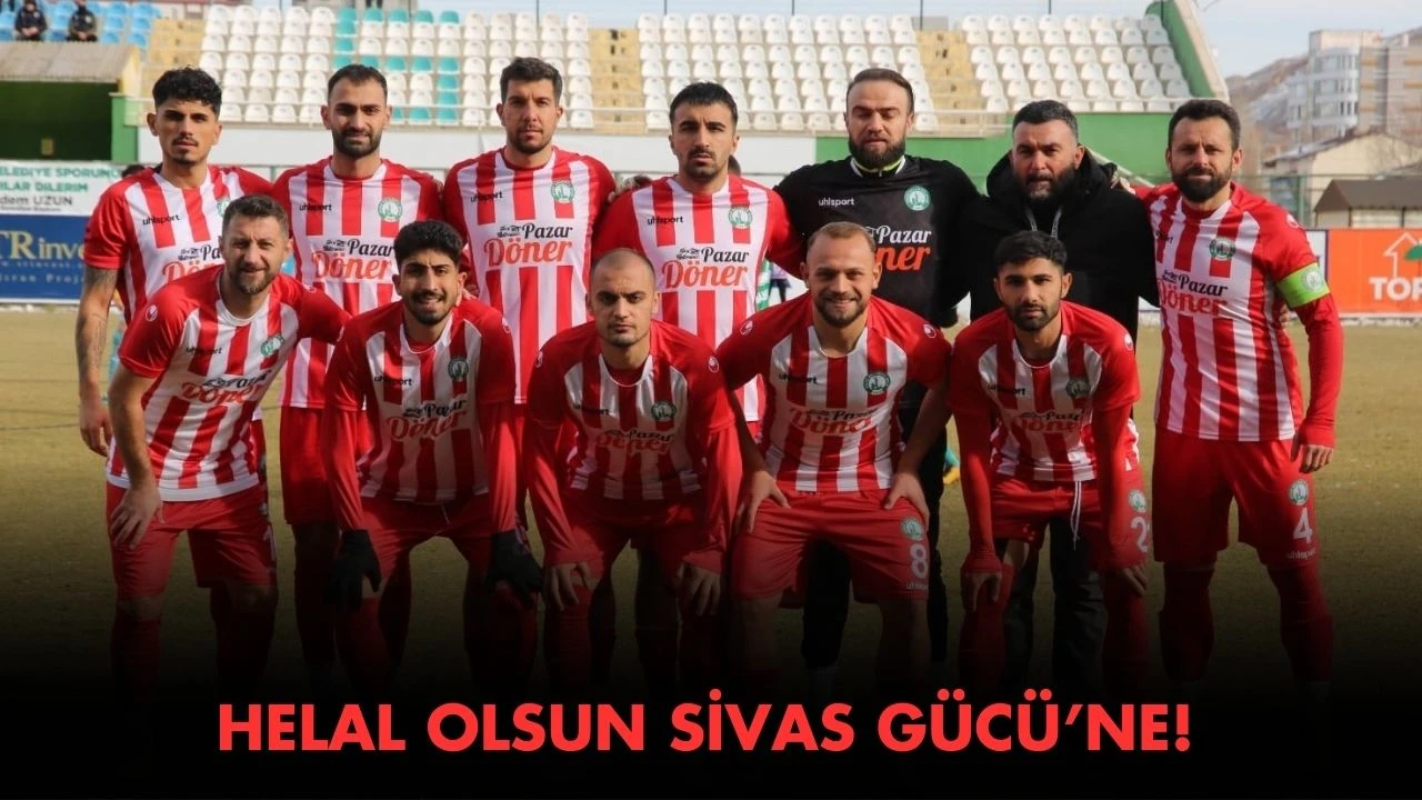 Helal Olsun Sivas Gücü’ne!