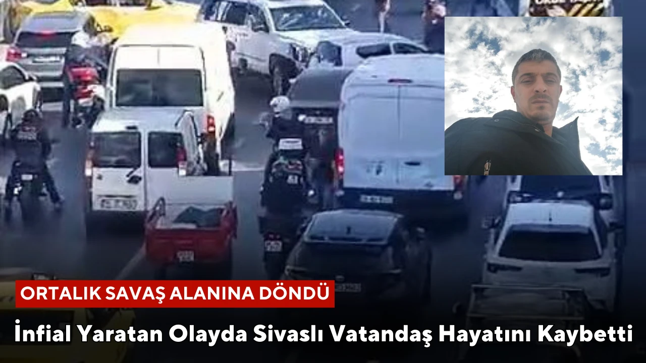 İnfial Yaratan Olayda Sivaslı Vatandaş Hayatını Kaybetti