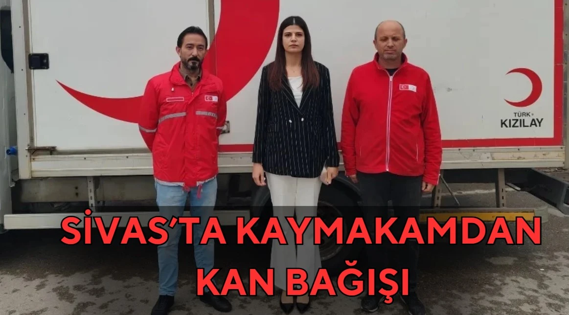 Sivas'ta Kaymakamdan Kan Bağışı