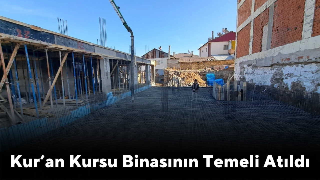 Kur’an Kursu Binasının Temeli Atıldı