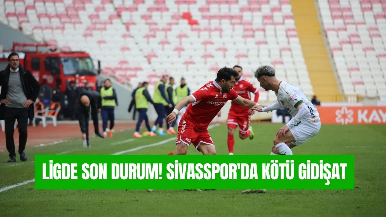 Ligde Son Durum! Sivasspor'da Kötü Gidişat