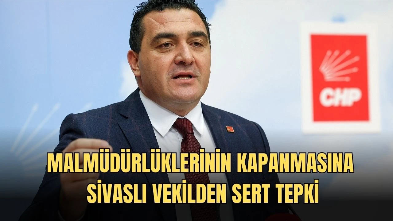 Malmüdürlüklerinin Kapanmasına Sivaslı Vekilden Sert Tepki