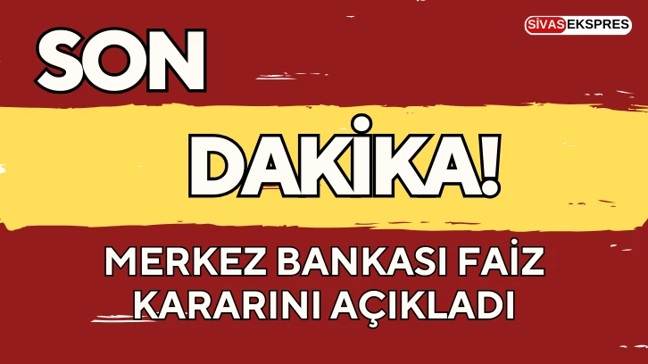 Merkez Bankası Faiz Kararını Açıkladı