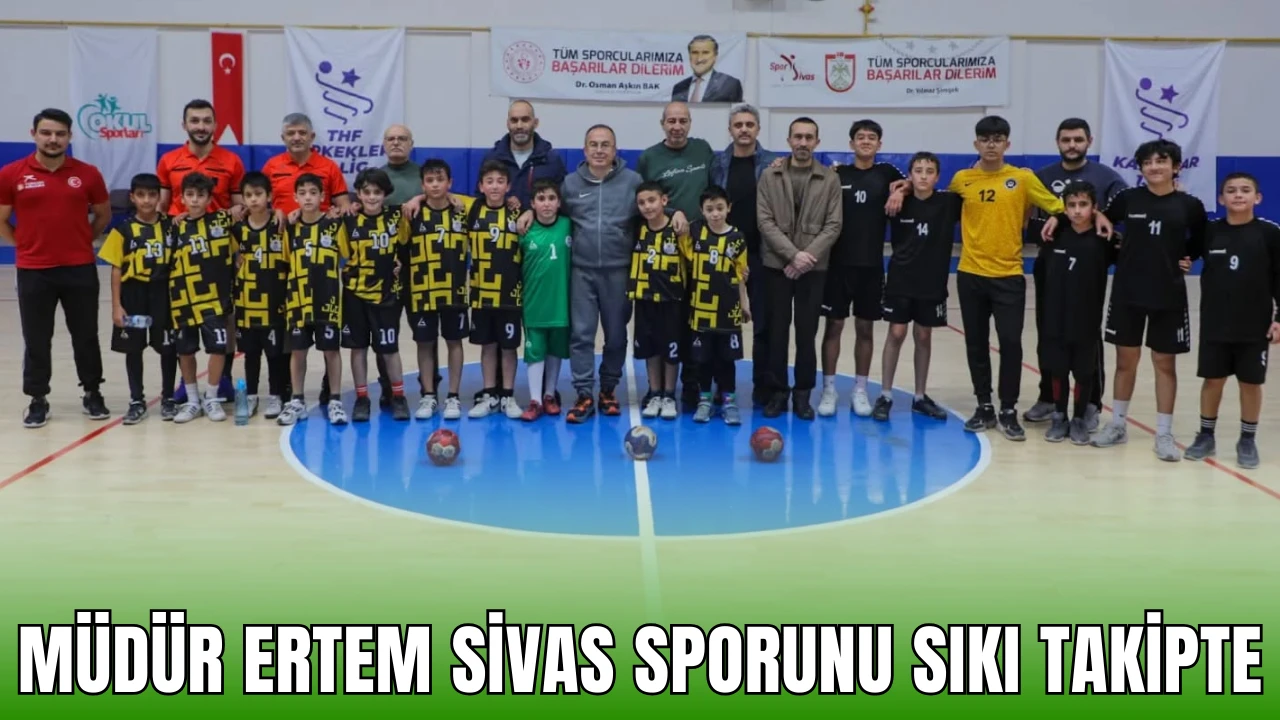 Müdür Ertem Sivas Sporunu Sıkı Takipte