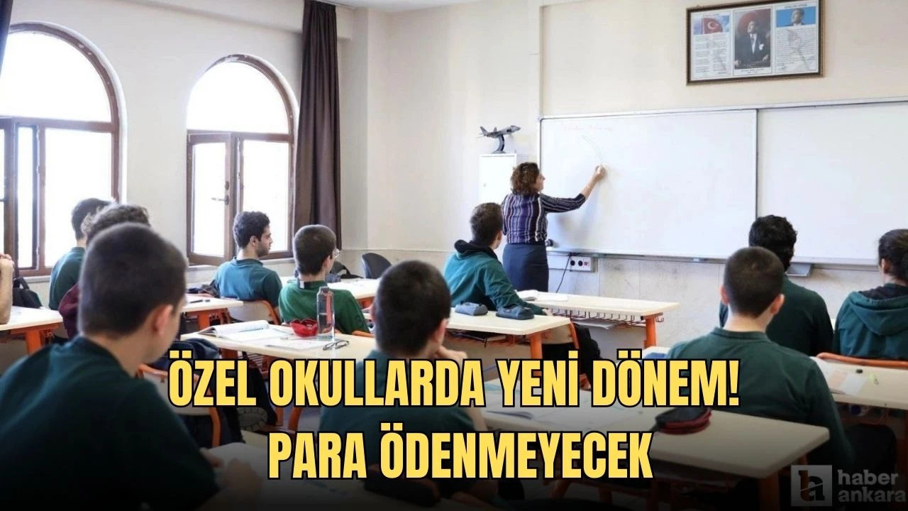 Özel Okullarda Yeni Dönem! Para Ödenmeyecek