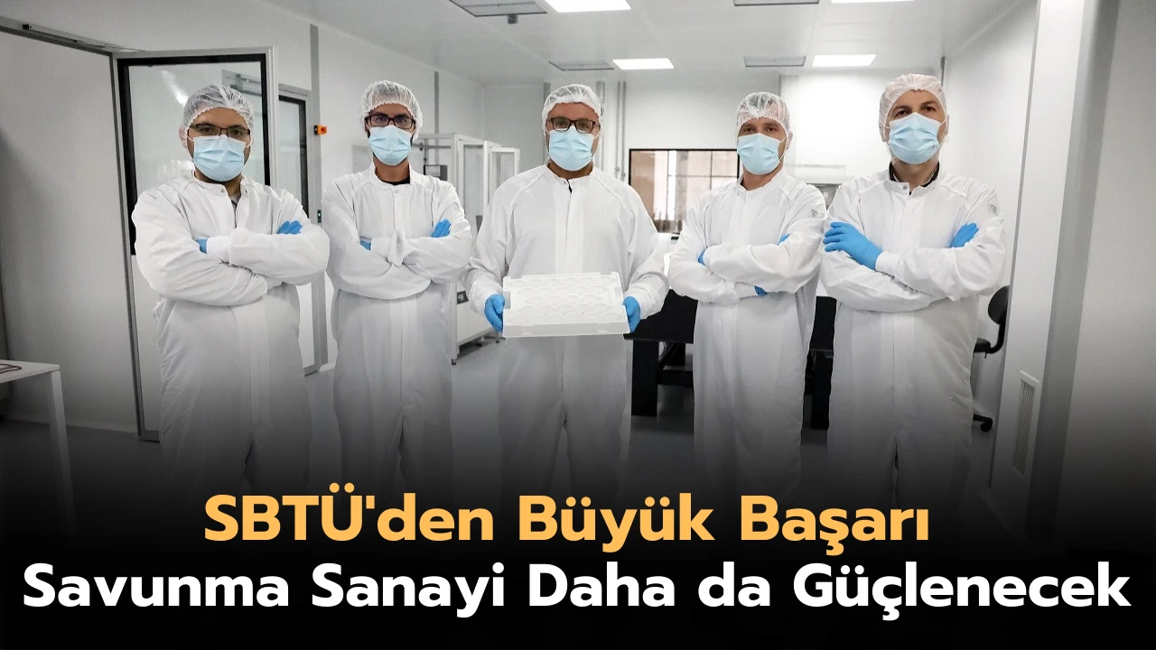 SBTÜ'den Büyük Başarı, Savunma Sanayi Daha da Güçlenecek