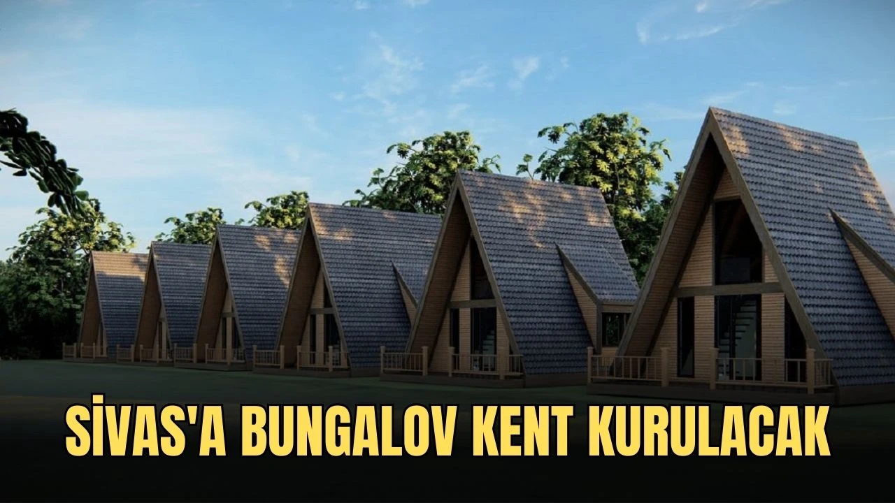 Sivas'a Bungalov Kent Kurulacak