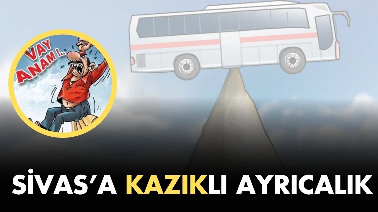 Sivas’a Kazıklı Ayrıcalık 