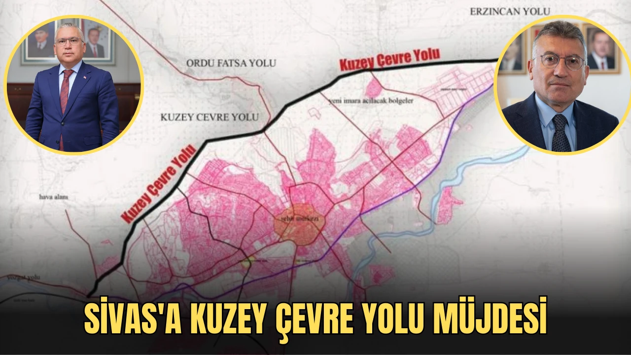 Sivas'a Kuzey Çevre Yolu Müjdesi