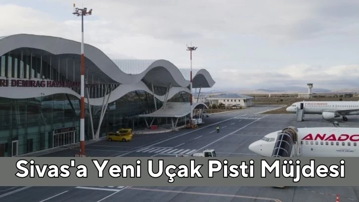 Sivas'a Yeni Uçak Pisti Müjdesi