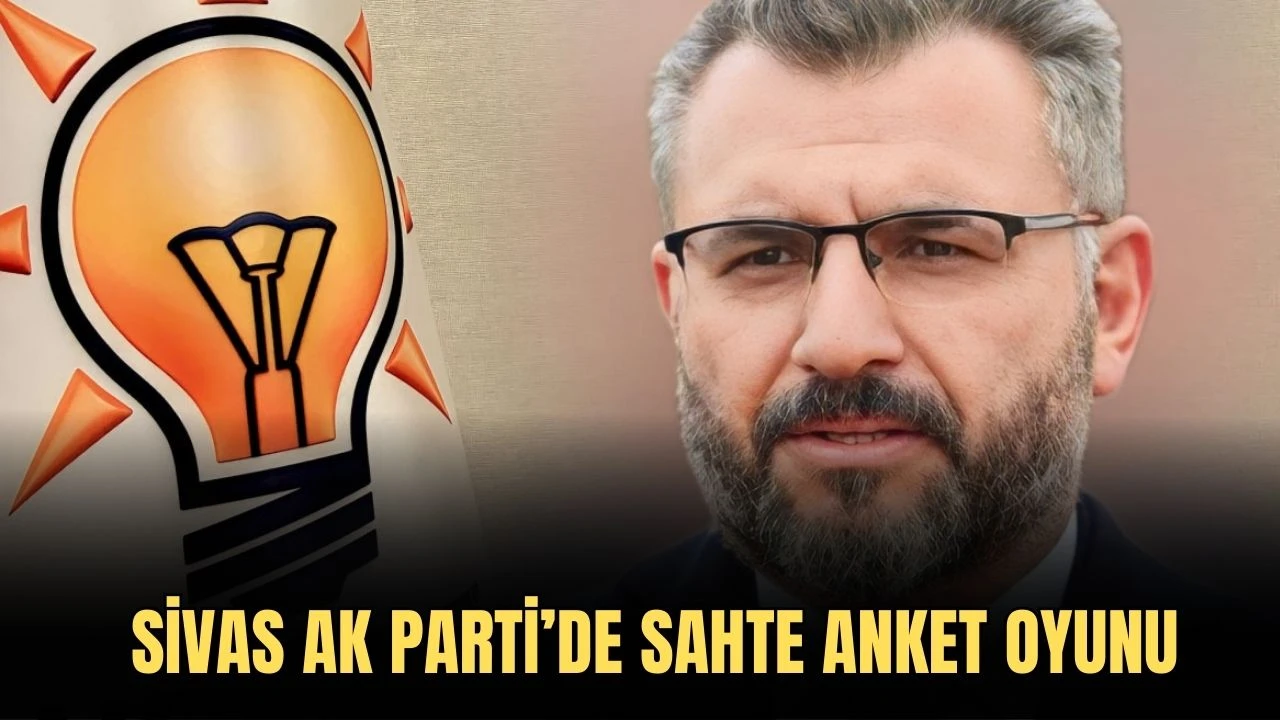 Sivas AK Parti’de Sahte Anket Oyunu