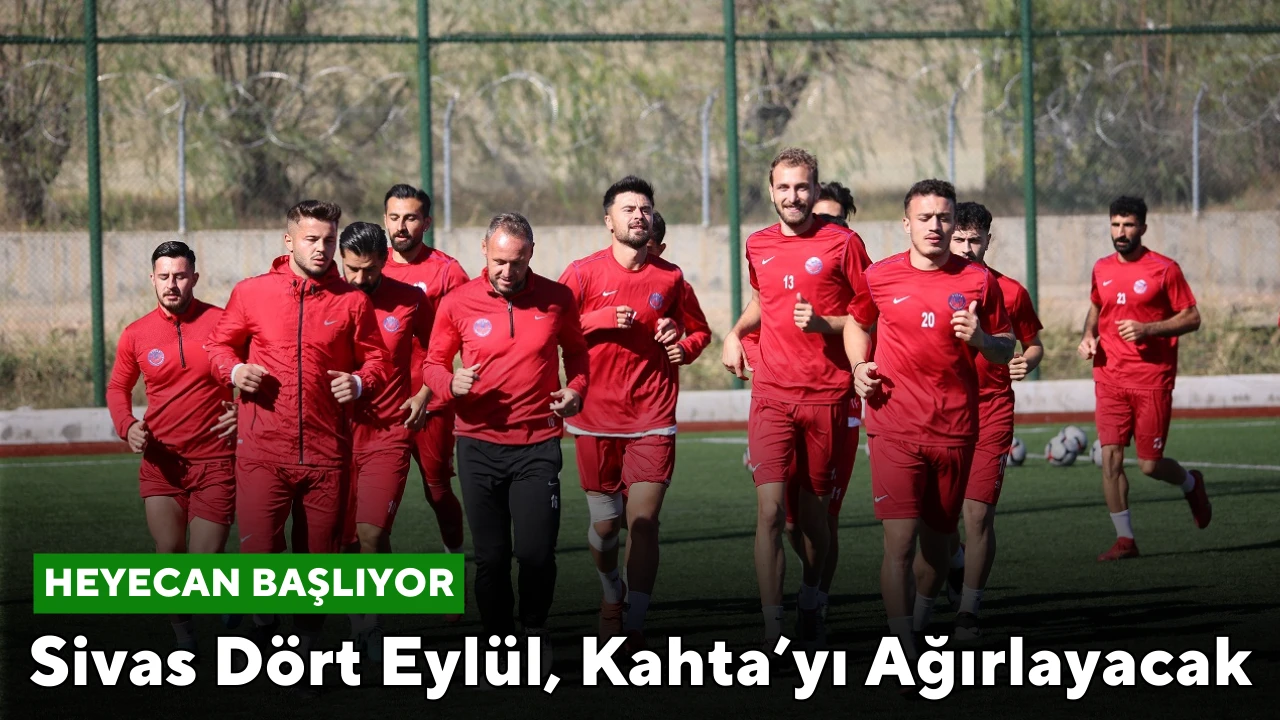 Sivas Dört Eylül, Kahta’yı Ağırlayacak