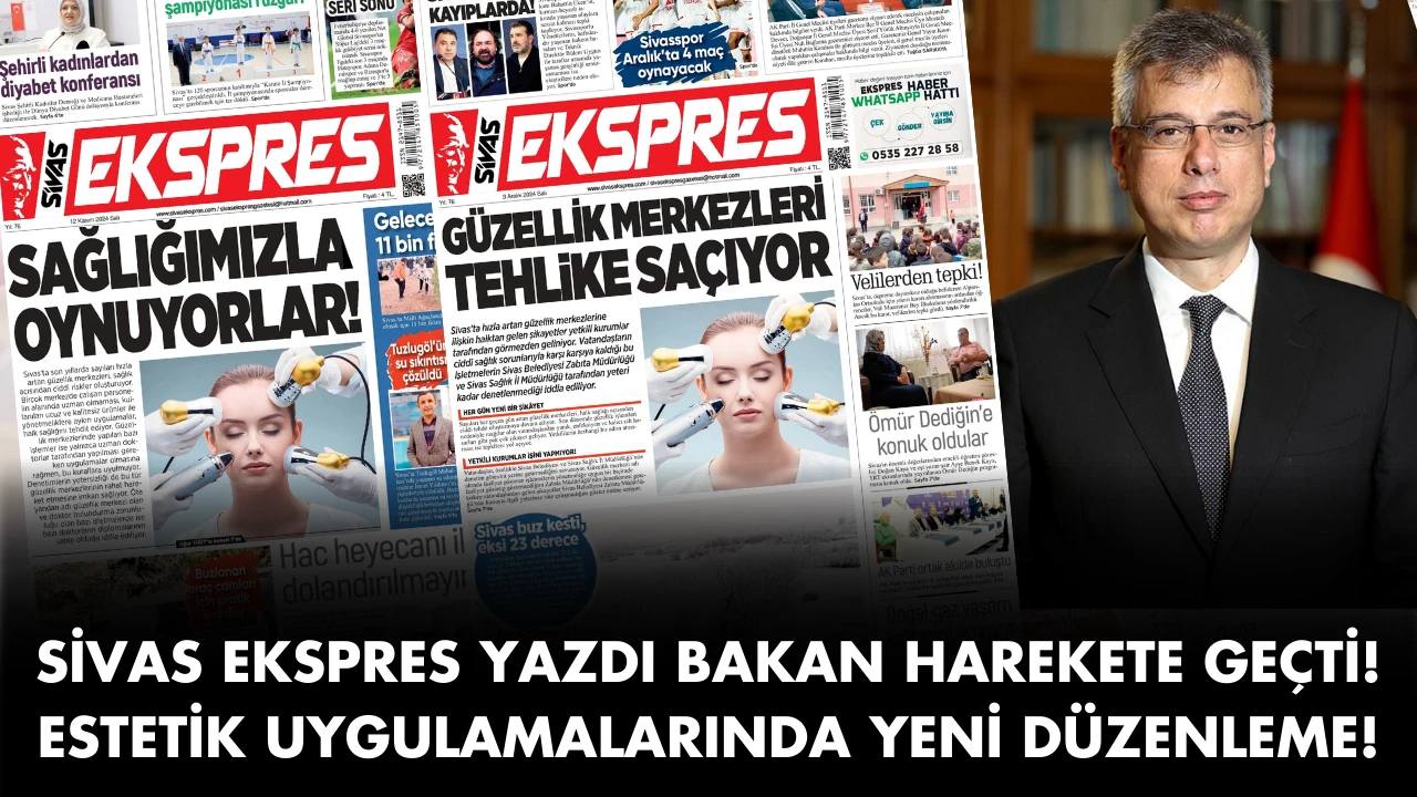 Sivas Ekspres Yazdı Bakan Harekete Geçti! Estetik Uygulamalarında Yeni Düzenleme!