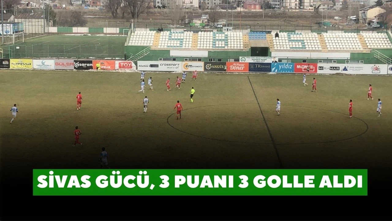 Sivas Gücü, 3 Puanı 3 Golle Aldı