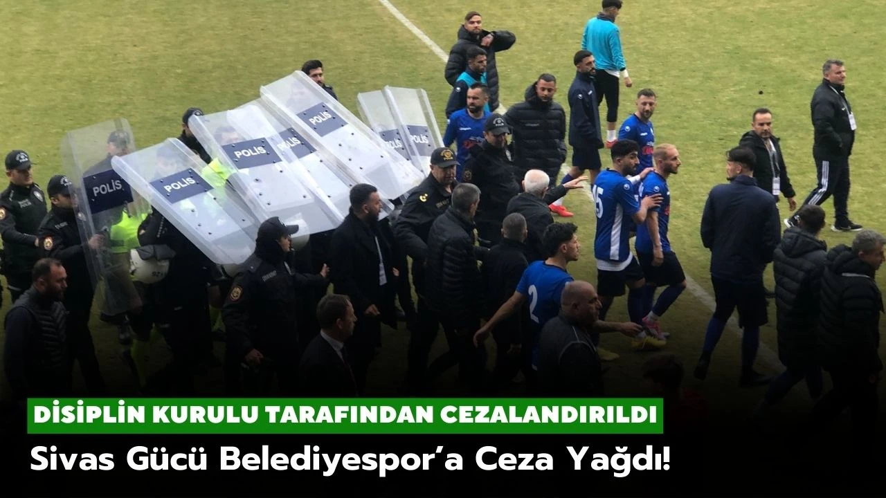 Sivas Gücü Belediyespor’a Ceza Yağdı!