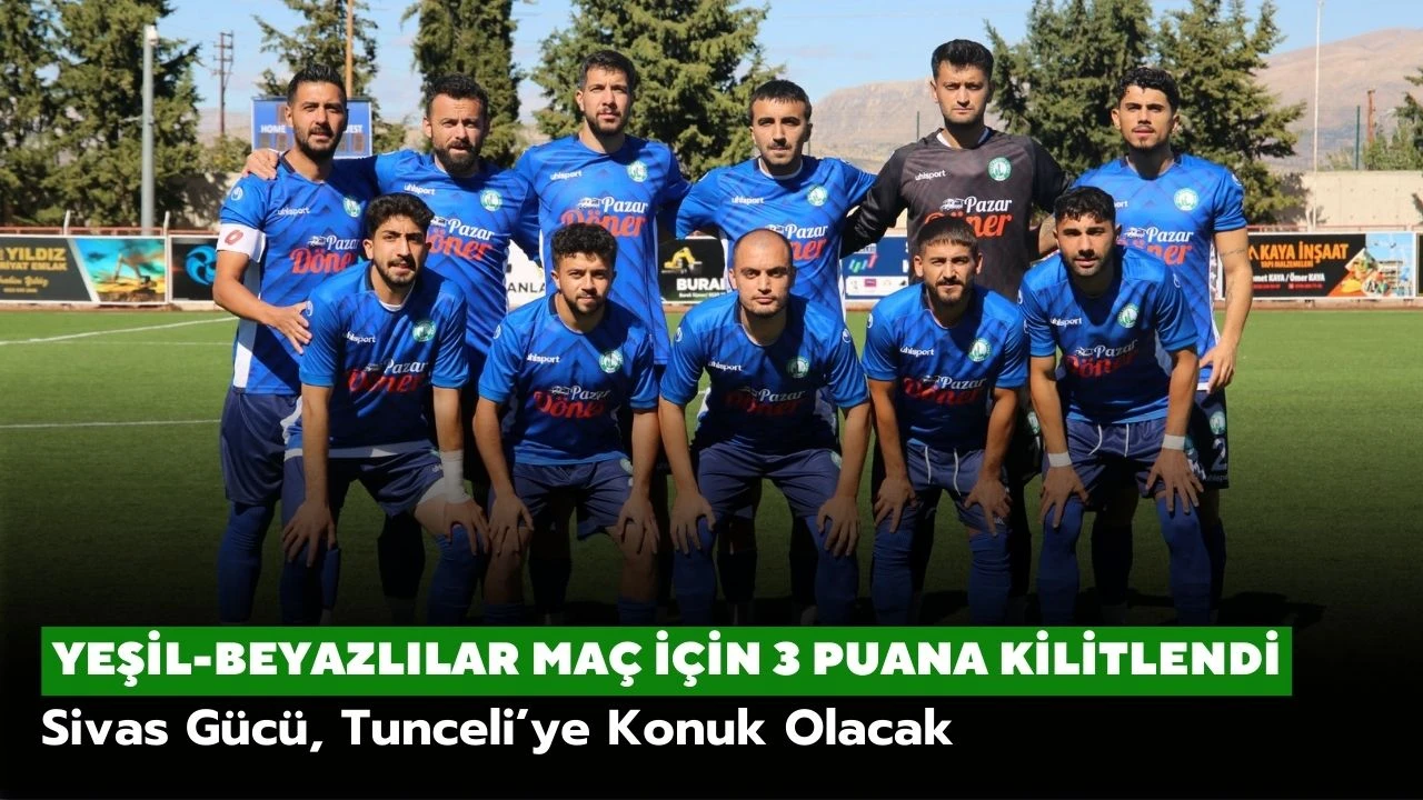 Sivas Gücü, Tunceli’ye Konuk Olacak