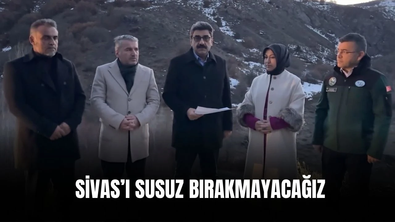 Sivas’ı Susuz Bırakmayacağız