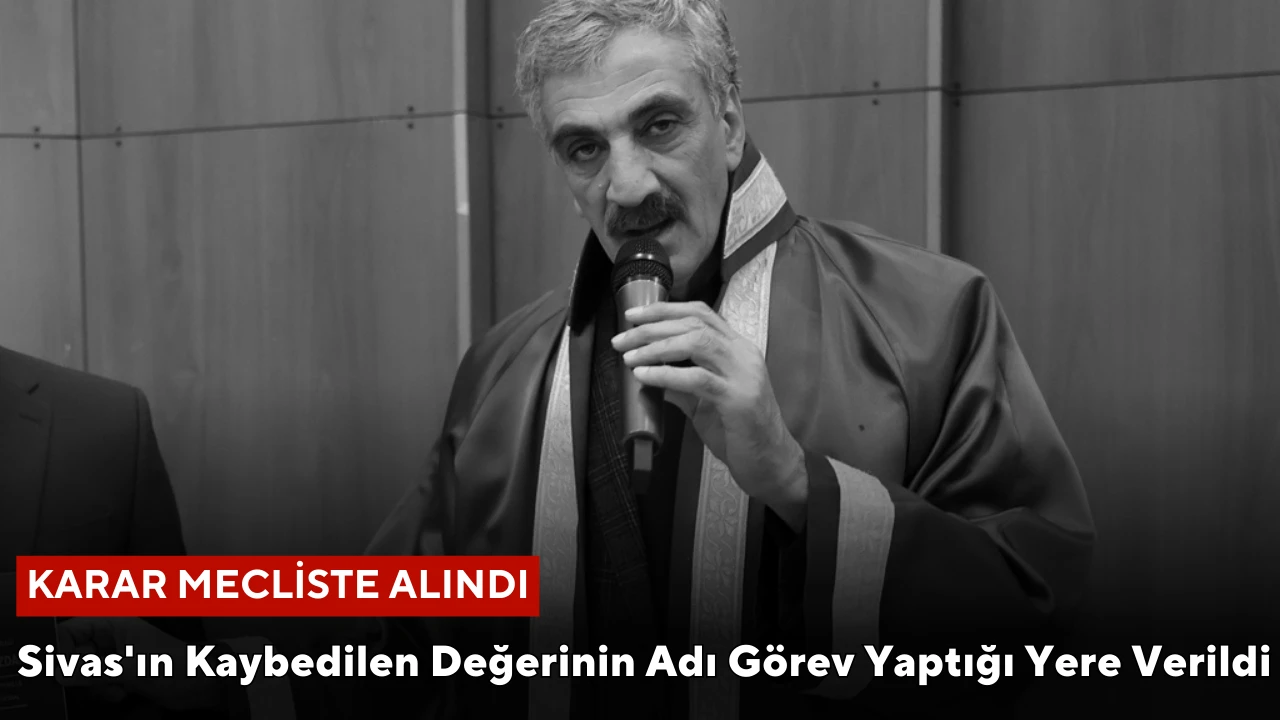 Sivas'ın Kaybedilen Değerinin Adı Görev Yaptığı Yere Verildi