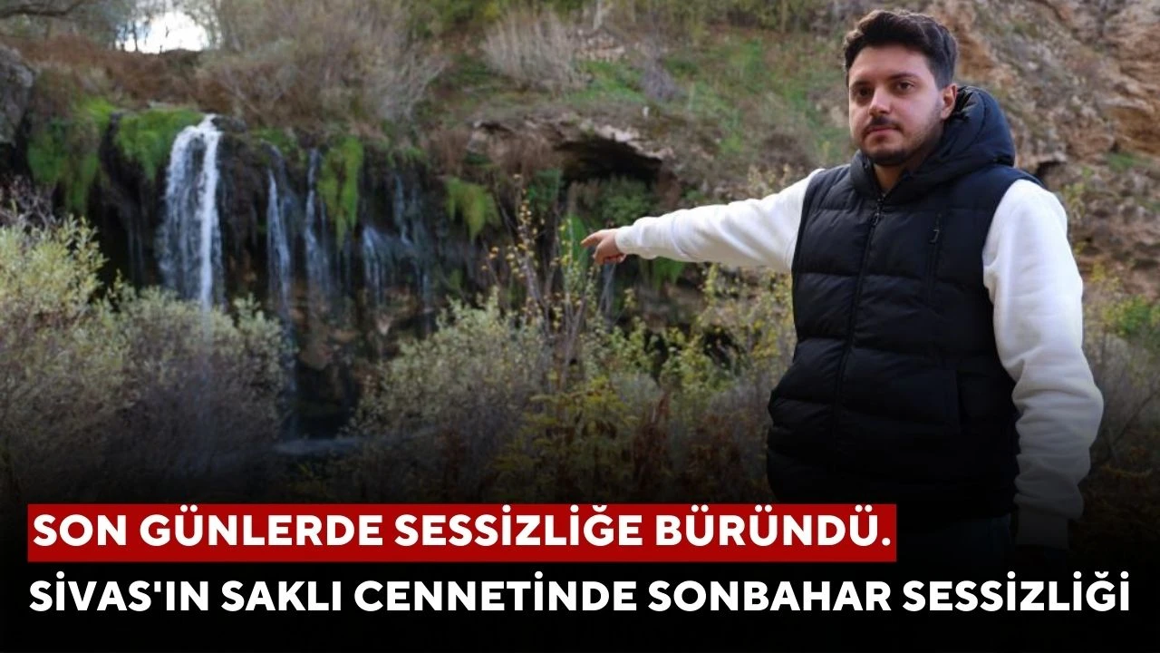 Sivas'ın saklı cennetinde sonbahar sessizliği