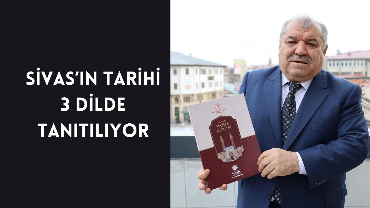 Sivas’ın Tarihi 3 Dilde Tanıtılıyor