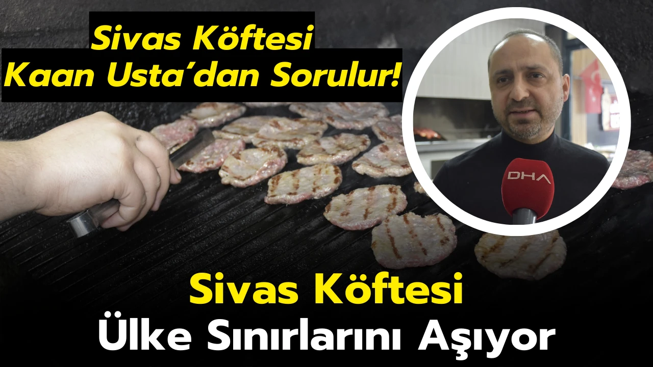 Sivas Köftesi Ülke Sınırlarını Aşıyor