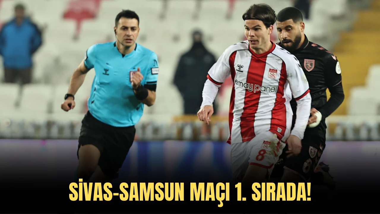 Sivas-Samsun Maçı 1. sırada!