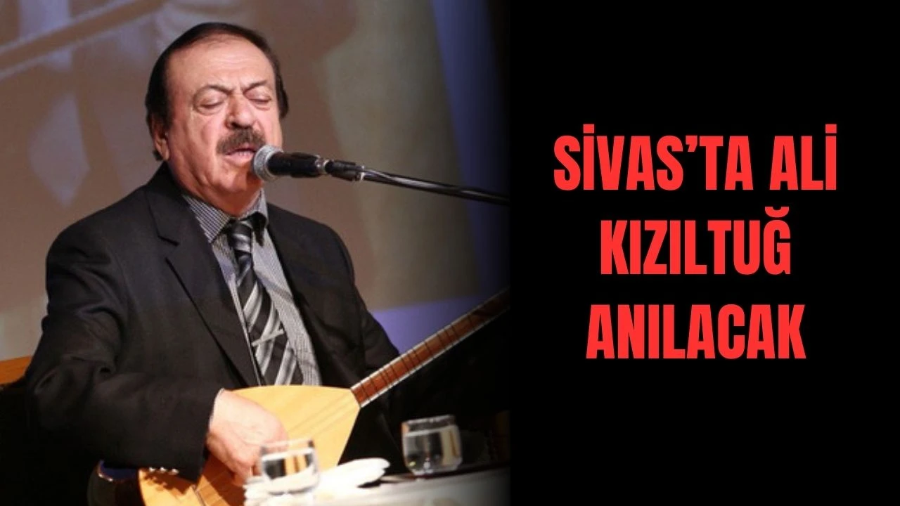  Sivas’ta Ali Kızıltuğ Anılacak