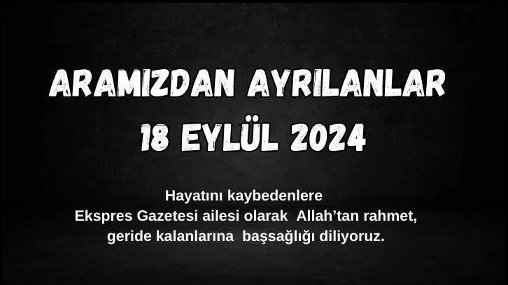 Sivas'ta Aramızdan Ayrılanlar – 18 Eylül 2024