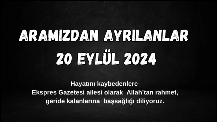 Sivas'ta Aramızdan Ayrılanlar – 20 Eylül 2024