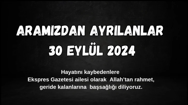 Sivas'ta Aramızdan Ayrılanlar – 30 Eylül 2024