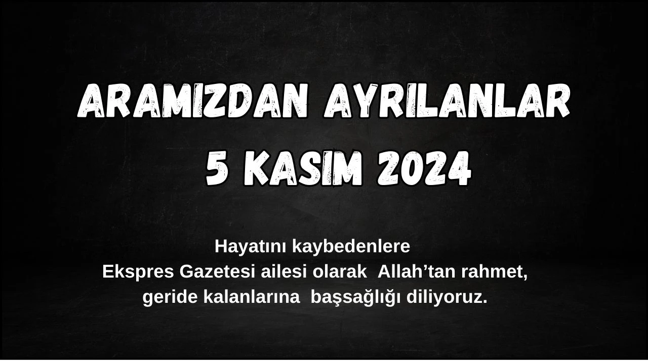 Sivas'ta Aramızdan Ayrılanlar – 5 Kasım 2024