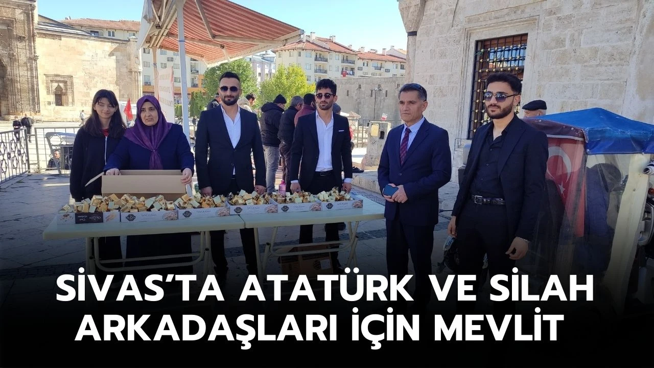 Sivas’ta Atatürk Ve Silah Arkadaşları İçin Mevlit 