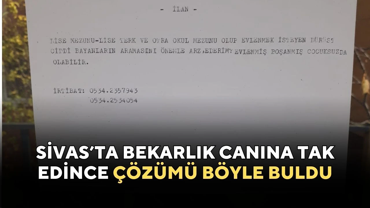 Sivas’ta Bekarlık Canına Tak Edince Çözümü Böyle Buldu