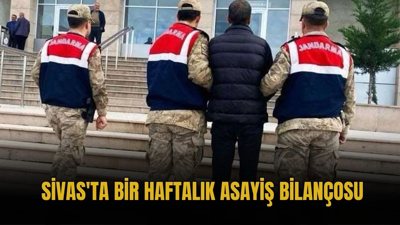 Sivas'ta Bir Haftalık Asayiş Bilançosu