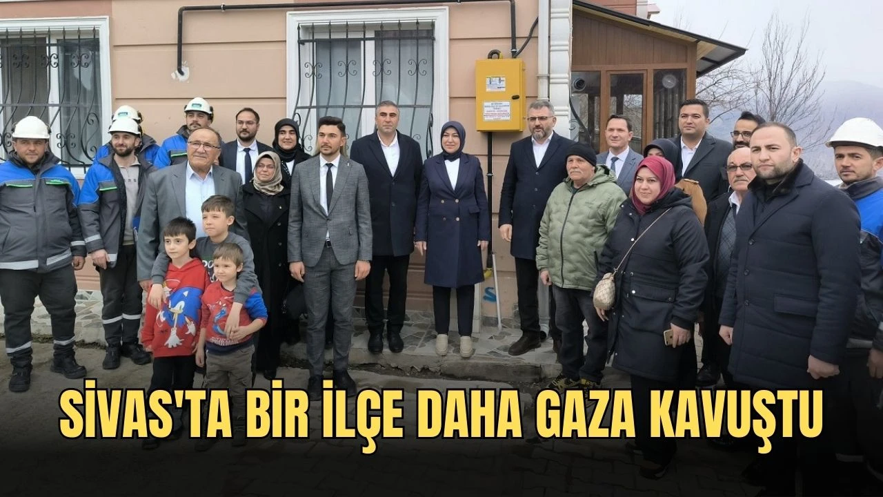 Sivas'ta Bir İlçe Daha Gaza Kavuştu