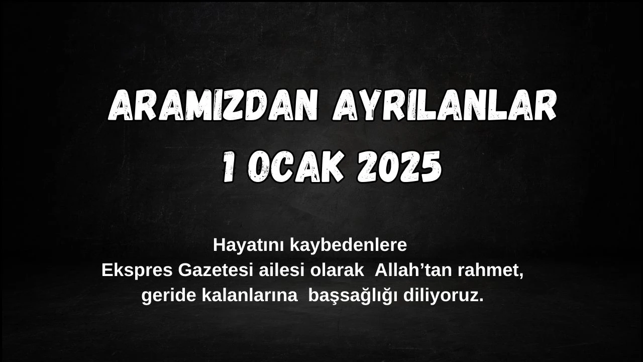 Sivas'ta Bugün Aramızdan Ayrılanlar– 1 Ocak 2025