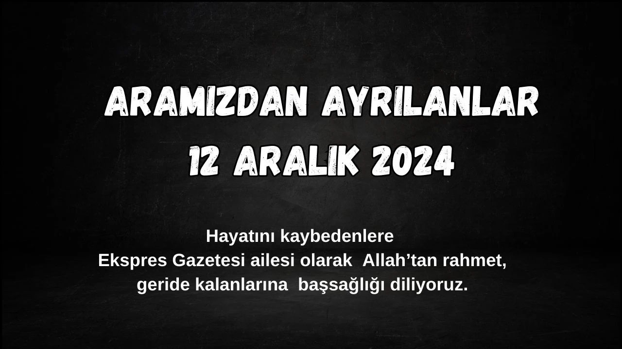 Sivas'ta Bugün Aramızdan Ayrılanlar– 12 Aralık 2024