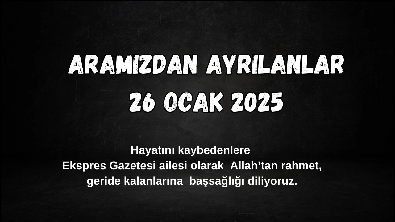 Sivas'ta Bugün Aramızdan Ayrılanlar– 26 Ocak 2025