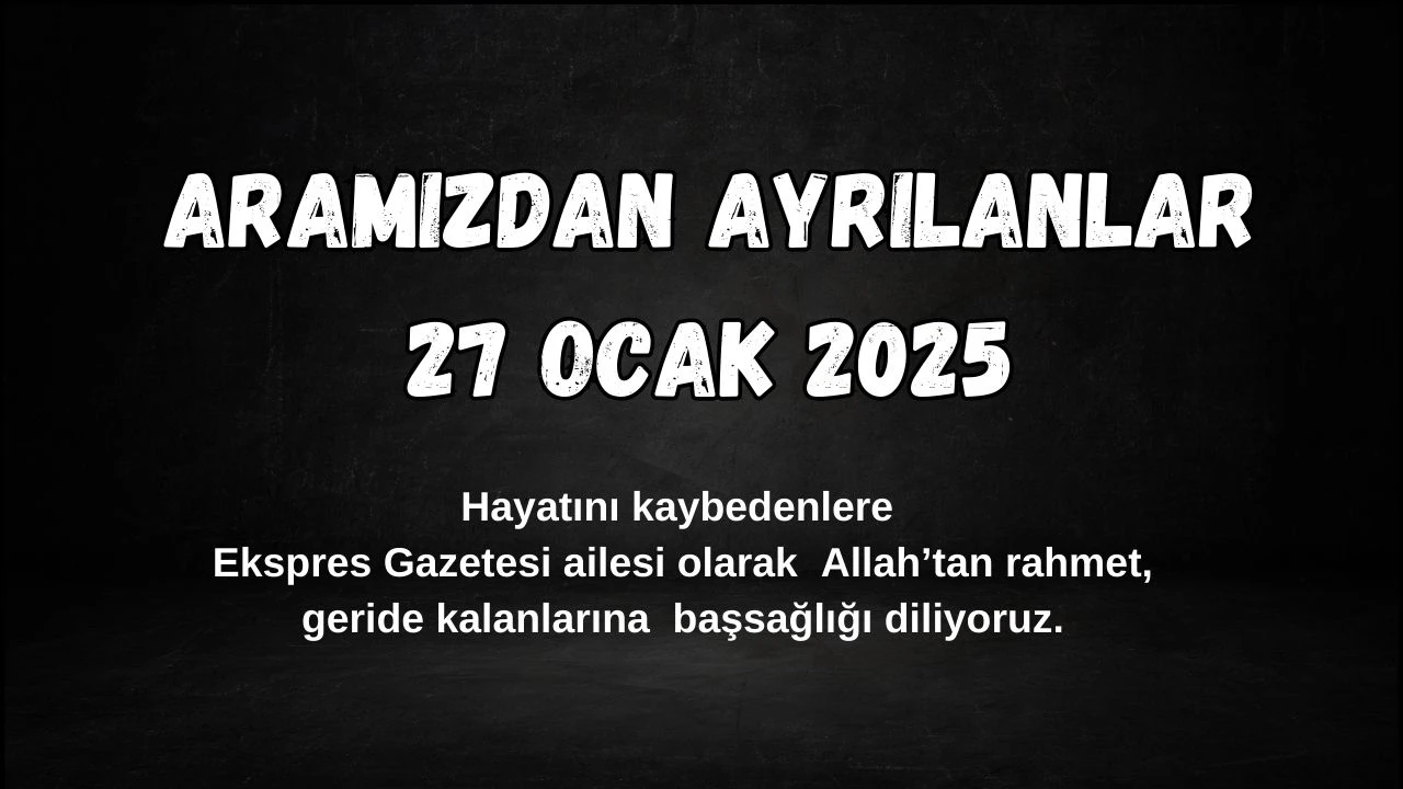 Sivas'ta Bugün Aramızdan Ayrılanlar– 27 Ocak 2025