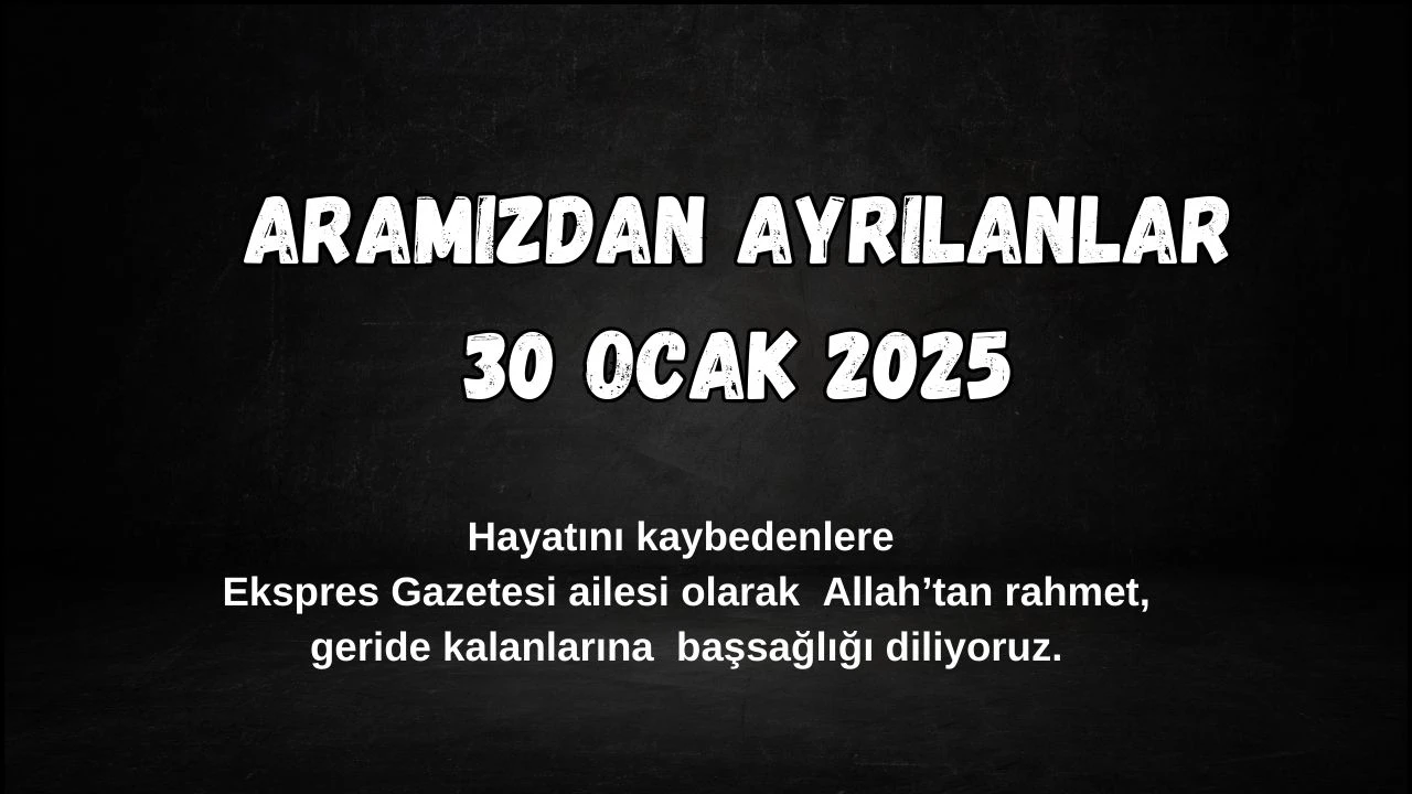 Sivas'ta Bugün Aramızdan Ayrılanlar– 30 Ocak 2025