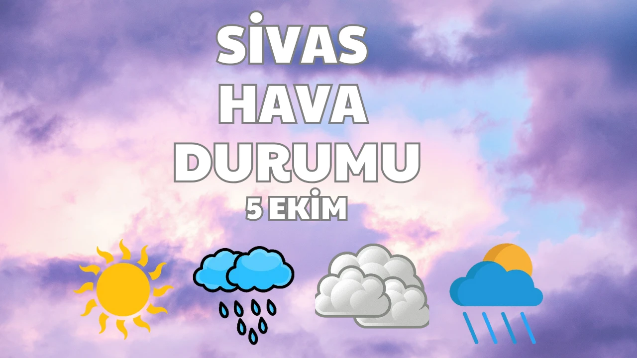 Sivas'ta Bugün Hava Nasıl Olacak?