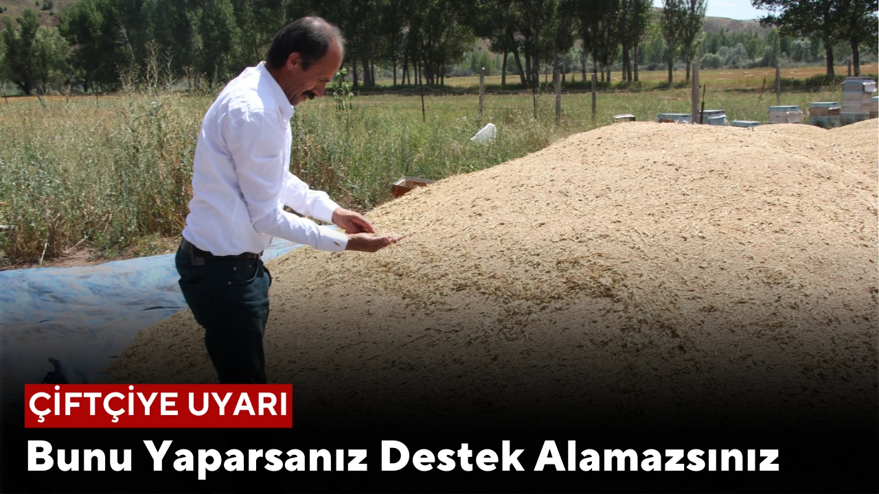 Sivas'ta Çiftçiye Uyarı! Bunu Yaparsanız Destek Alamazsınız