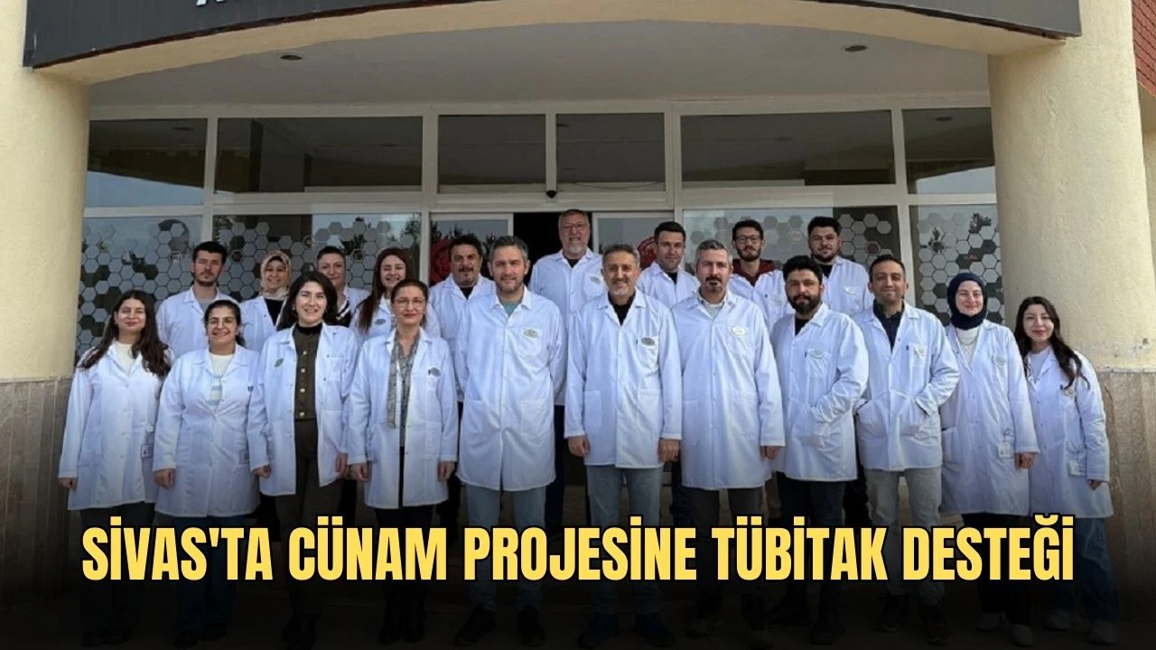 Sivas'ta CÜNAM Projesine TÜBİTAK Desteği